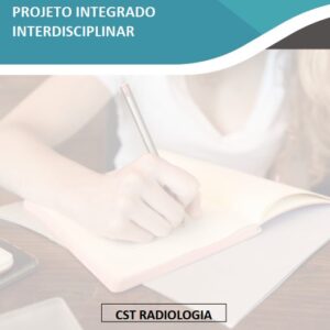 Projeto Integrado Interdisciplinar - CST em Radiologia