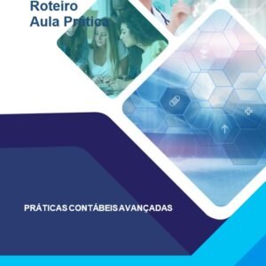 Faculdade Anhanguera, Unopar, Portfólio, Ciências Contábeis, Roteiro de Aula Prática, Práticas Contábeis Avançadas.